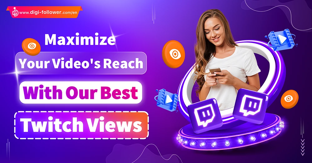Maximize Your Video's Reach with our best twitch Views